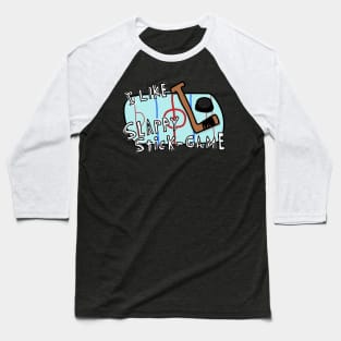 I Like Slappy Stick Game Baseball T-Shirt